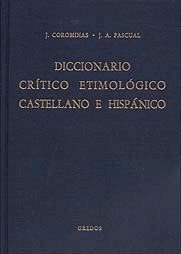 DICCIONARIO CR?TICO ETIMOL?GICO CASTELLANO E HISP?NICO Vol. II. CE - F DICCIONARIO CR?TICO ETIMOL?GICO CASTELLANO E HISP?NICO Vol. II. CE - F