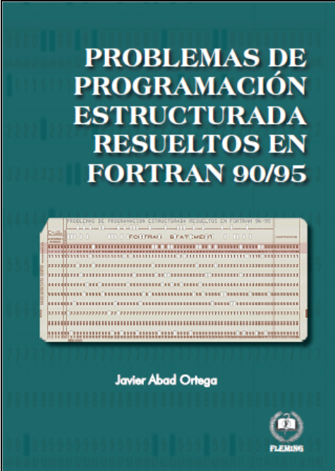 PROBLEMAS DE PROGRAMACION ESTRUCTURADA RESUELTOS EN FORTRAN 90/95